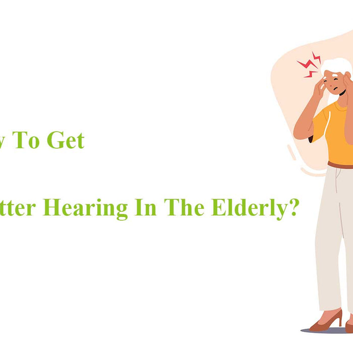 How To Get Better Hearing In The Elderly?