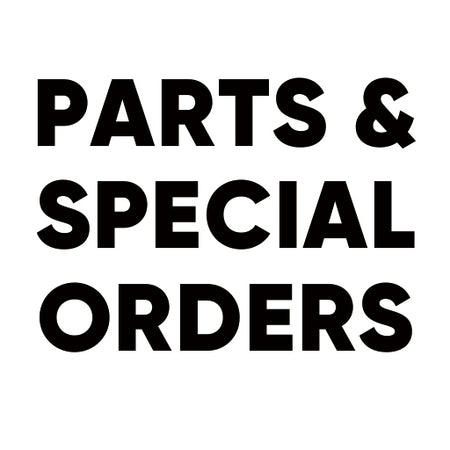 Parts & Special Orders